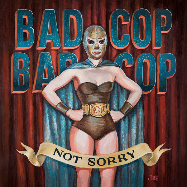 Bad Cop/Bad Cop – Not Sorry
