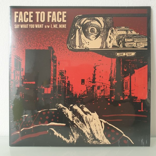 Face To Face – Say What You Want b/w I, Me, Mine 7"