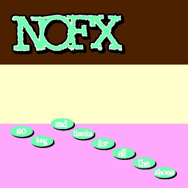 NOFX – So Long And Thanks For All The Shoes CD